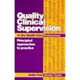 Quality Clinical Supervision in the Health Care Professions: Principled Approaches to Practice by Della Fish and Sheila Twinn