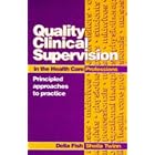 Quality Clinical Supervision in the Health Care Professions: Principled Approaches to... by Della Fish and Sheila Twinn