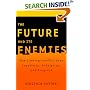The Future and Its Enemies: The Growing Conflict Over Creativity, Enterprise, and Progress