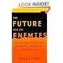 The Future and Its Enemies: The Growing Conflict Over Creativity, Enterprise, and Progress