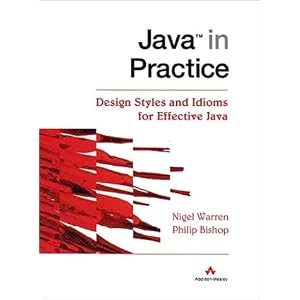 Java in Practice: Design Styles and Idioms for Effective Java