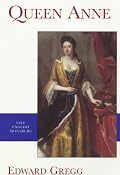 Yale English Monarchs - Queen Anne (The English Monarchs Series)