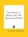 The Return to Matter and the Mysteries of Birth