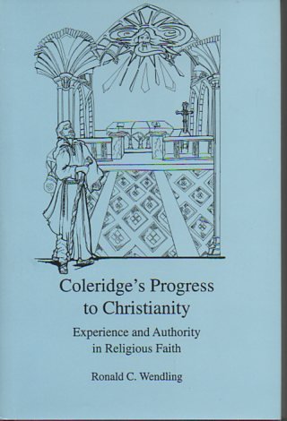 Coleridge's Progress to Christianity: Experience and Authority in Religious Faith