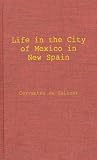 Life in the Imperial and Loyal City of Mexico in New Spain: and the Royal and Pontifical University of Mexico, As Described in the Dialogues for the Study of the Latin Language Prepared by Francisco Cervantes de Salazar for Use in His Classes, and printed in 1554 by Juan Pablos