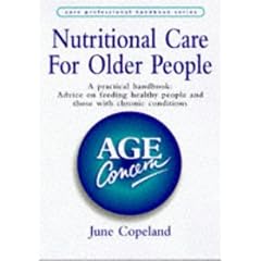 Nutritional Care for Older People - a Practical Handbook: Advice on Feeding Healthy People and Those with Chronic Conditions (Care Professional Handbook)