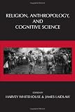 Religion, Anthropology, and Cognitive Science