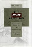 The Other Rebellion: Popular Violence, Ideology, and the Mexican Struggle for Independence, 1810-1821