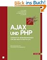 Ajax und PHP: Interaktive Webanwendungen f�r das Web 2.0 erstellen: Interaktive Anwendungen f�r das Web 2.0 erstellen