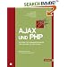 AJAX und PHP: Interaktive Anwendungen f�r das Web 2.0 erstellen