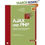 AJAX und PHP: Interaktive Anwendungen f�r das Web 2.0 erstellen