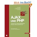 AJAX und PHP: Interaktive Anwendungen f�r das Web 2.0 erstellen