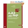 AJAX und PHP: Interaktive Anwendungen f�r das Web 2.0 erstellen