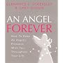 An Angel Forever: How to Keep an Angelic Presence with You Throughout Your Life
