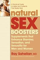 Natural Sex Boosters: Supplements That Enhance Stamina, Sensation, and Sexuality for Men and Women