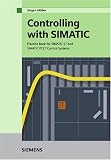 Controlling with SIMATIC: Practice Book for SIMATIC S7 and SIMATIC PCS7 Control Systems - 3895782556