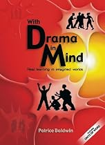 With Drama in Mind: Real Learning in Imagined Worlds (Literacy Collection)