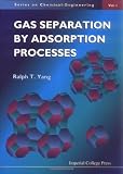 Gas Separation by Adsorption Processes (Series on Chemical Engineering)
