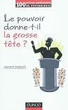 Le pouvoir donne-t-il la grosse tête ? par Auzoult