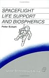 Spaceflight Life Support and Biospherics (Space Technology Library)
