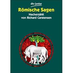 R�mische Sagen. (Ab 12 J.). Den Quellen nacherz�hlt