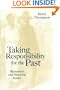 Taking Responsibility for the Past: Reparation and Historical Injustice