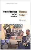 Ornette Coleman: Klang der Freiheit