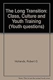 The long transition : class, culture and youth training