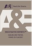 Investigative Reports: Healing And Prayer: Power Or Placebo?