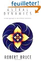 Astral Dynamics: A New Approach to Out-Of-Body Experiences