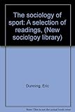 The sociology of sport : a selection of readings