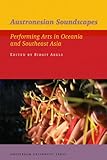 Austronesian soundscapes : performing arts in Oceania and Southeast Asia