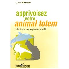 Apprivoisez votre animal totem : Miroir de votre personnalit�