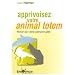 Apprivoisez votre animal totem : Miroir de votre personnalit�