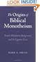 The Origins of Biblical Monotheism: Israel's Polytheistic Background and the Ugaritic Texts