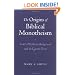 The Origins of Biblical Monotheism: Israel's Polytheistic Background and the Ugaritic Texts