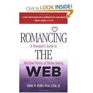 Romancing The Web: A Therapist's Guide To The Finer Points Of Online Dating