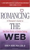Romancing The Web: A Therapist's Guide To The Finer Points Of Online Dating
