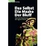 Das Selbst, die Maske, der Bluff: �ber die Inszenierung der eigenen Person