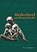 Motherhood and Mental Health (Oxford Medical Publications)