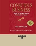 Conscious Business: How to Build Value Through Values