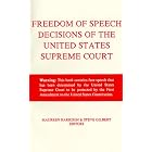 Freedom of Speech Decisions of the United States Supreme Court (First Amendment Decisions Series) by Maureen Harrison and Steve Gilbert