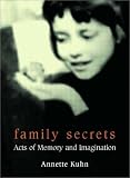 Family Secrets: Acts of Memory and Imagination