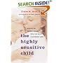 The Highly Sensitive Child: Helping Our Children Thrive When the World Overwhelms Them