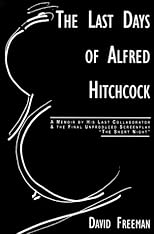 Last Days of Alfred Hitchcock: Memoir His Last Collaborator The Final Unproduced Screenplay The Short Night