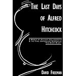 Last Days of Alfred Hitchcock: Memoir His Last Collaborator The Final Unproduced Screenplay The Short Night book cover