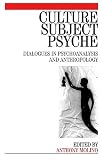 Culture
 Subject
 Psyche
 Dialogues in Psychoanalysis and Anthropology,
