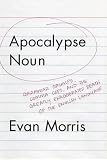 Apocalypse Noun: Grammar Grumps, Comma Cops, and the Greatly Exaggerated Death of the English Language