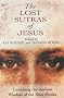 The Lost Sutras of Jesus: Unlocking the Ancient Wisdom of the Xian Monks