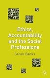 Ethics, Accountability and the Social Professions